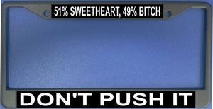 51% Sweetheart 49% Bitch Black Chrome License Plate Frame