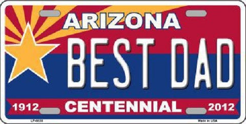 Arizona Centennial Best Dad Novelty Metal License Plate