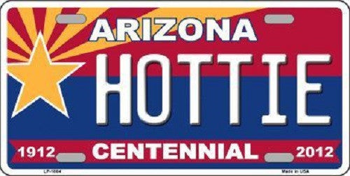 Arizona Centennial Hottie Metal Novelty License Plate