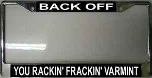 Back Off You Rackin' Frackin' Varmint License Plate Frame