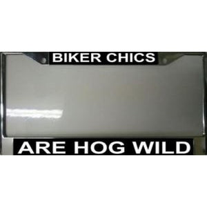Biker Chics Are Hog Wild Chrome License Plate Frame