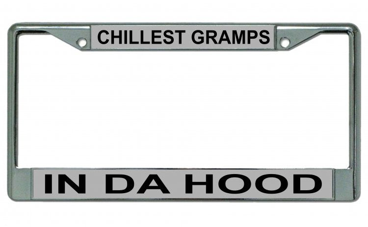Chillest Gramps In Da Hood Chrome License Plate Frame