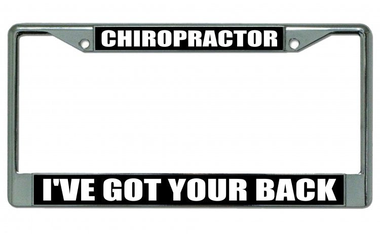 Chiropractor I've Got Your Back Chrome License Plate Frame