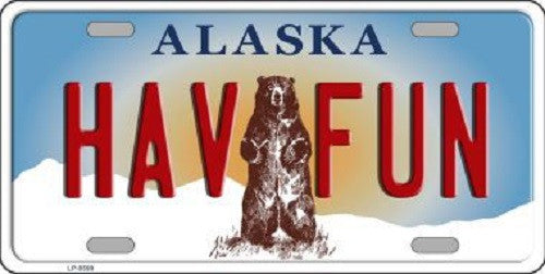 Hav Fun Alaska State Background Novelty Metal License Plate