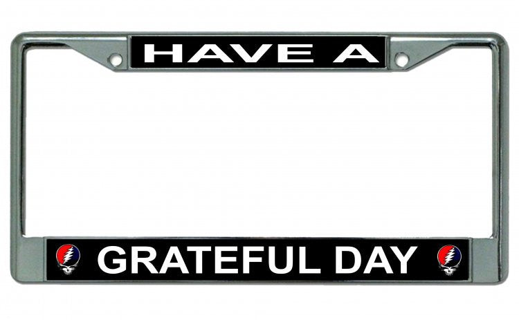 Have A Grateful Day Grateful Dead Chrome License Plate Frame