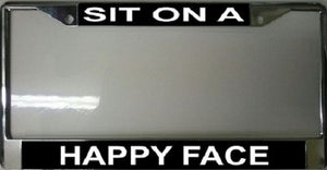 Sit On A Happy Face Chrome License Plate Frame