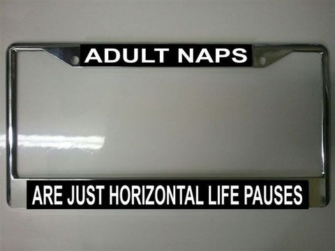 Adult Naps Are Just Horizontal Life Pauses Chrome License Plate Frame
