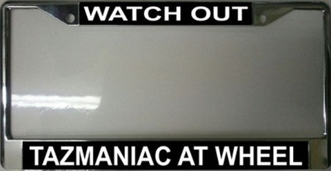 Watch Out Tazmaniac At Wheel Chrome License Plate Frame